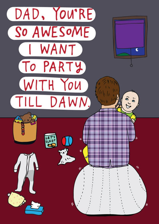 Able & Game Dad You're So Awesome I Want To Party With You Till Dawn Card