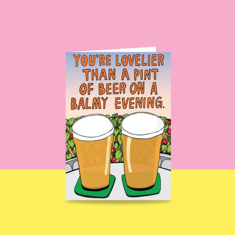 Able & Game You're Lovelier Than A Pint Of Beer On A Balmy Evening Card