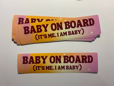 Carla Adams' I Am Baby Bumper Sticker. Text reads "Baby on Board (It's Me, I Am Baby)"